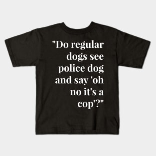 Funny Police Dog T Shirts - Funny Dog T Shirts for Human Black Font Kids T-Shirt